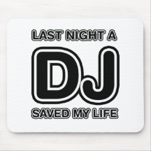 Last Night A DJ Saved My Life Mouse Pad