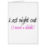 Last Night Out (I Need A Drink) cards
