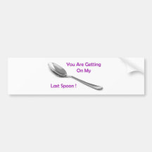 Last Spoon Bumper Stickers