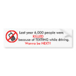 Last year 6,000 people were KILLED because of ... Bumper Sticker