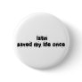 Latin Saved My Life Once Pinback Button