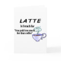 Latte Is French For.... cards