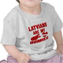 Latvians are my Homies Tshirts