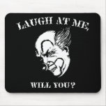 Laugh At Me, Will You? mousepads