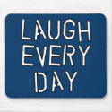 Laugh Every Day T-shirts, Gifts about Laughter mousepads