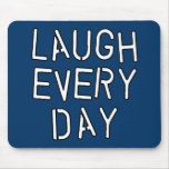 Laugh Every Day T-shirts, Gifts about Laughter mousepads