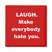 Laugh Make Everybody Hate You