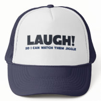 laugh so your boobs will jiggle hat