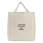 Laugh Until You Tinkle Your Panties embroidered bags