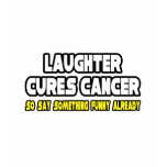 Laughter Cures Cancer... t-shirts