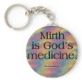 Laughter is the Best Medicine Key Chains
