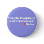 Laughter through tears buttons