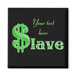 $lave - Money Slave magnets
