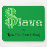 $lave - Money Slave Mouse Pad mousepads