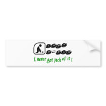 Lawn Bowls -I Never Get Jack Of It! Bumper Stickers