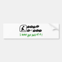 Lawn Bowls -I Never Get Jack Of It Bumper Stickers