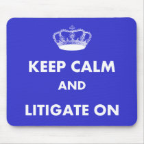 Lawyer/Law Student Gifts "Keep Calm Litigate..." Mousepad
