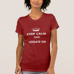 Lawyer/Law Student Gifts "Keep Calm Litigate..." Tshirts