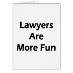 Lawyers Are More Fun Greeting Card