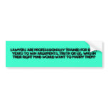 lawyers are professsionally trained for eight y... bumper stickers