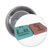 Lay as La Lanthanum and Y Yttrium Pinback Buttons