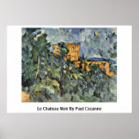 Le Chateau Noir By Paul Cezanne Poster