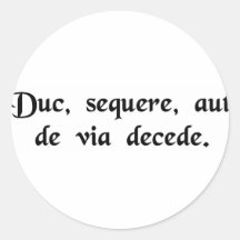 Lead, follow, or get out of the way. round sticker