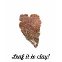 Leaf it to clay! t-shirts