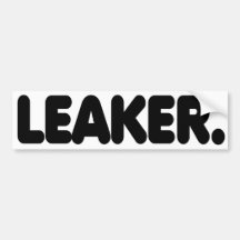 Leaker Bumper Stickers