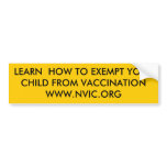 LEARN  HOW TO EXEMPT YOURCHILD FROM VACCINATION... bumper stickers