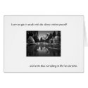 Learn to get in touch with the silence . . . cards