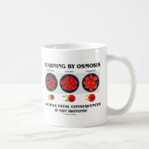 Learning By Osmosis Fatal Consequences (Biology) Mug