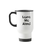 Leave Me Alone. Grungy Font. Black White Custom Mugs