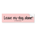 Leave my dog alone! bumper sticker bumper stickers