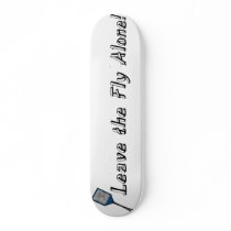 Leave the Fly Alone Skate Decks