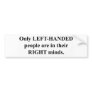 Left-Handed People in Their Right Mind Bumper Stickers
