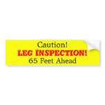 Leg Inspection!, 65 Feet Ahead, Caution! bumper stickers