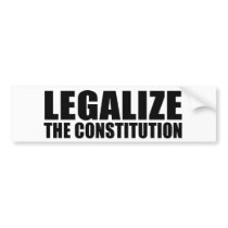 Legalise the constitution bumper stickers