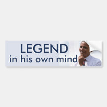 Legend in his own mind bumper stickers