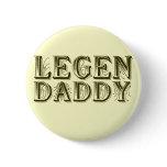 Legendaddy Pinback Button