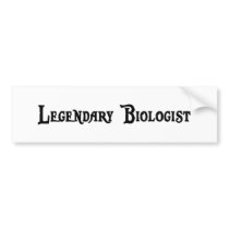 Legendary Biologist Bumper Sticker