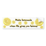 Lemonade - when life gives you lemons bumper stickers