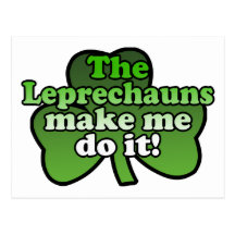 Leprechauns Make Me Do It Postcard