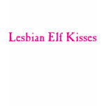 Lesbian Elf Kisses t-shirts