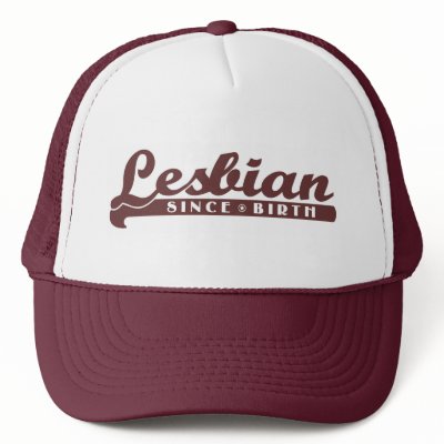 Lesbian Since Birth Hat by TheFamousLabel