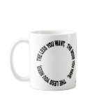 LESS IS MORE $12.95 mugs