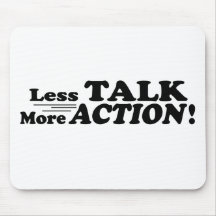Less Talk More Action Mutiple Products Mouse Pads