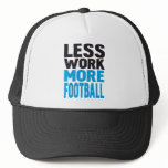 LESS WORK MORE FOOTBALL hats