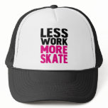 LESS WORK MORE SKATE hats