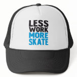 LESS WORK MORE SKATE hats